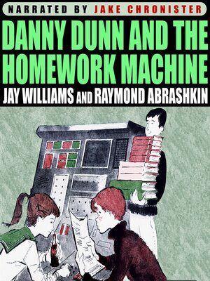 cover image of Danny Dunn and the Homework Machine